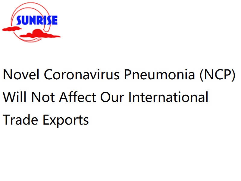 la pneumonie à nouveau coronavirus (ncp) n'affectera pas nos exportations commerciales internationales